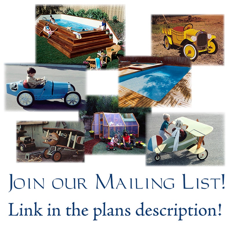 May include: A collage of images featuring various wooden playsets, including a pool, a greenhouse, a biplane, a race car, and a vintage car. The images are arranged in a cross shape with the text "JOIN OUR MAILING LIST! Link in the plans description!" at the bottom.