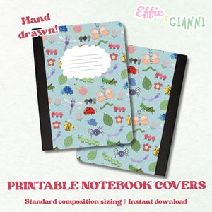 May include: Two composition notebooks with light blue covers featuring a hand-drawn insect pattern. The covers display various bugs, flowers, and leaves. The text "Hand drawn!" and "Effie & GIANNI" are visible. The bottom of the image reads "PRINTABLE NOTEBOOK COVERS".