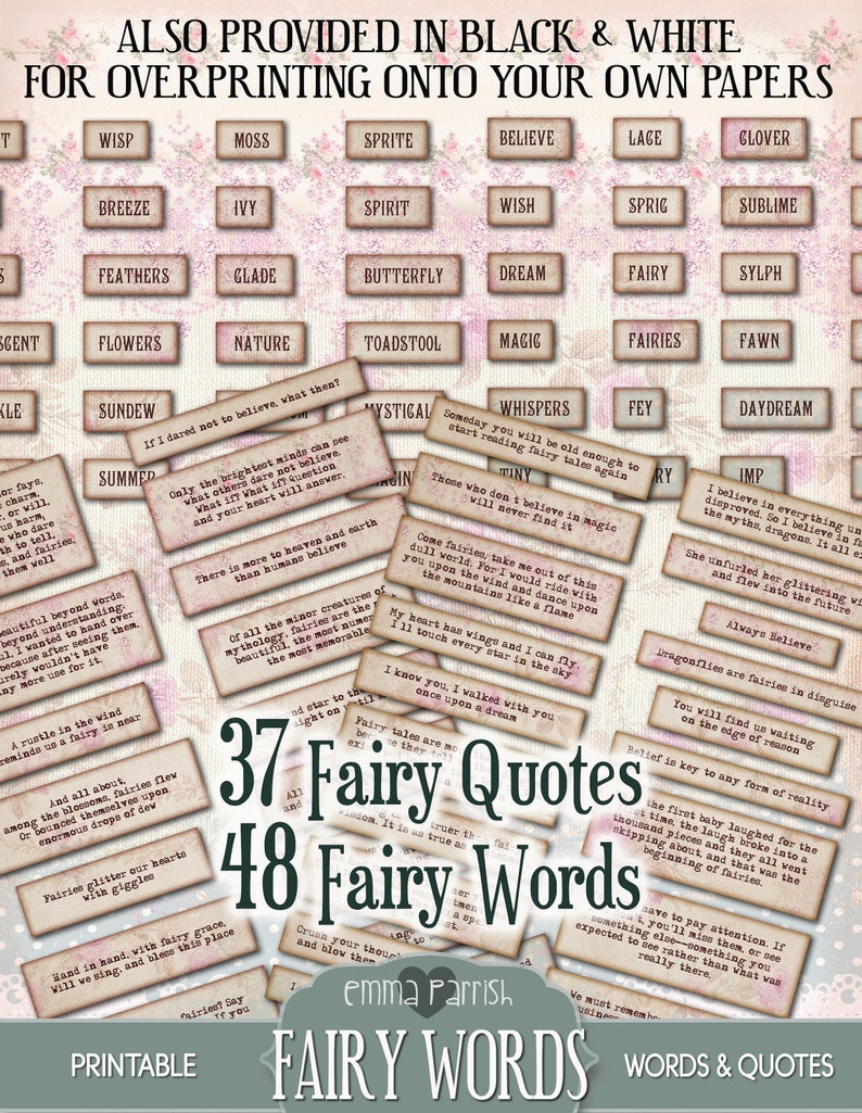 May include: A printable set of 37 fairy quotes and 48 fairy words. The words and quotes are printed on brown paper with a vintage aesthetic. The words include "believe", "whisper", "fey", "imp", "magic", "fairy", "nature", "mystical", "toadstool", "dream", "sublime", "glade", "flowers", "sundew", "summer", "spirit", "breeze", "wisp", "clover", "sprig", "lage", "fairies", "fawn", "sylph", and more. The set is titled "Fairy Words" and is by Emma Parrish.