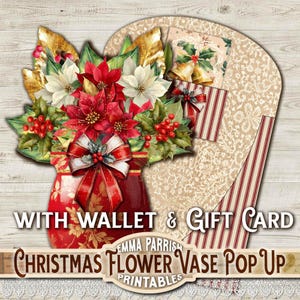 May include: A Christmas-themed pop-up flower vase printable with a red vase filled with poinsettias, holly, and berries. Includes a wallet and gift card. The text reads "Christmas Flower Vase Pop Up Printables".
