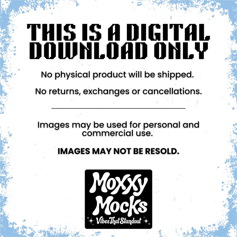 May include: Digital download graphic with the text "THIS IS A DIGITAL DOWNLOAD ONLY". The image also states that no physical product will be shipped and images may be used for personal and commercial use. The Moxxy Mocks logo is at the bottom.