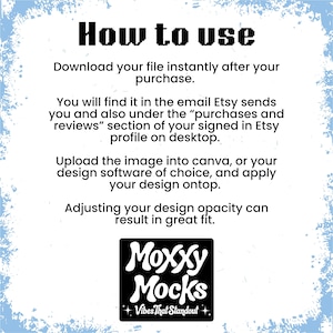 May include: White background with blue decorative border and black text that reads "How to use". Instructions include downloading the file, finding it in Etsy emails, and uploading it to design software. A black and white logo for "Moxxy Mocks" is at the bottom.