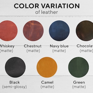 May include: An image showcasing color variations of leather. The image displays seven circular swatches in shades of whiskey, chestnut, navy blue, chocolate, black, camel, and green. Each swatch is labeled with its color and finish, such as matte or semi-glossy.