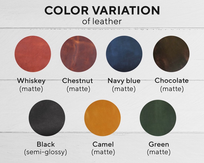May include: Color variation chart for leather.  The colors are: Whiskey (matte), Chestnut (matte), Navy blue (matte), Chocolate (matte), Black (semi-glossy), Camel (matte), and Green (matte).