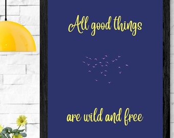 Digitale muurposter direct downloaden "All good things are wild and free"