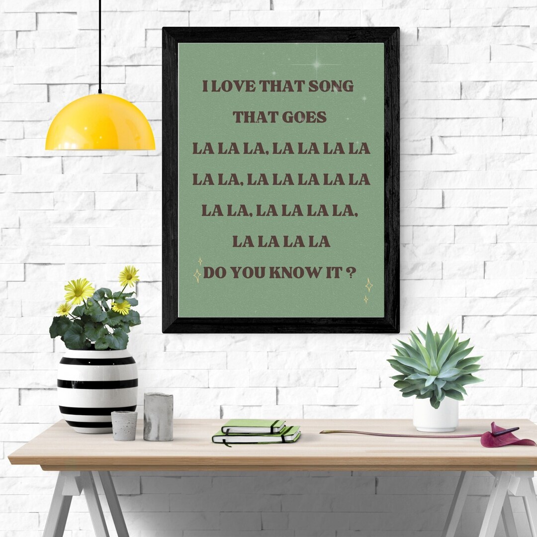 Instant Download Digital Wall Poster i Love This Song That Goes Lalala