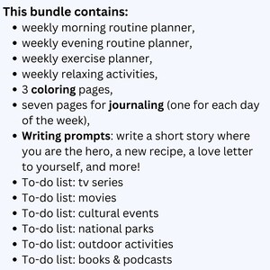 Puede incluir: Un kit de autocuidado y creatividad imprimible de 24 p&aacute;ginas. El kit incluye planificadores semanales, p&aacute;ginas de diario, p&aacute;ginas para colorear y sugerencias de escritura. El kit tambi&eacute;n incluye listas de tareas para series de televisi&oacute;n, pel&iacute;culas, eventos culturales, parques nacionales, actividades al aire libre, libros y podcasts, restaurantes y bares, y d&iacute;as creativos en interiores. El kit tambi&eacute;n incluye una sugerencia para dibujar algo que te guste y colorearlo.