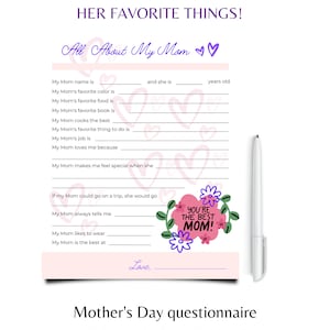 May include: Printable Mother's Day questionnaire with pink hearts and flowers. The questionnaire asks questions about a mother's favourite things, including her name, favourite colour, food, book, and more. It also includes a space for the child to write a message to their mother.