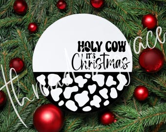 Holy Cow it's Christmas Digital Design, Cow Print Cut File, Farmhouse Door Hanger Design, Christmas SVG, Cricut Silhouette Laser Cut File