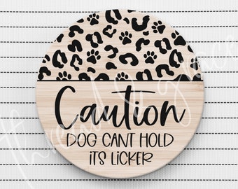Caution Dog Cant Hold its Licker Digital Design, Door Hanger Cut File, Round Door Sign SVG, Digital Download