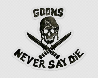 Goons Never Say Die Clear Sticker, Military,USN, Navy, Sailors, Service Members, Marines, Army, Air Force, Goons