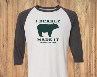 I Bearly Made It Adirondack Park 3/4 Sleeve Raglan Shirt Unisex T - Funny Adirondack Raglan T-Shirt - Adirondacks Gift Men Women - ADK Gift