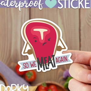 So We Meat Again | Steak Pun Waterproof Stickers | Matte Die Cut Sticker for Hydroflask or Laptop | Sticker Size 3x3&quot;