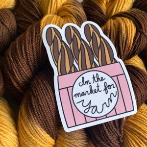 Vinyl Sticker, Yarn Sticker, Crochet Sticker, Knitter Sticker, Crocheter Gift, Knitter Gift, Yarn Gift, In the Market for Yarn