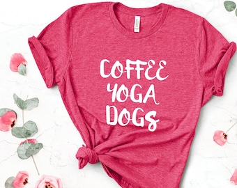 Coffee Yoga Dogs T-Shirt - Pilates Workout Tee, Dog Lovers Gift