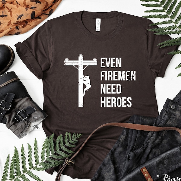 Lineman Gifts - Electrician Gifts - Electrician Shirt -  Even Firemen Need Heroes - Line worker Power line Technician Tee