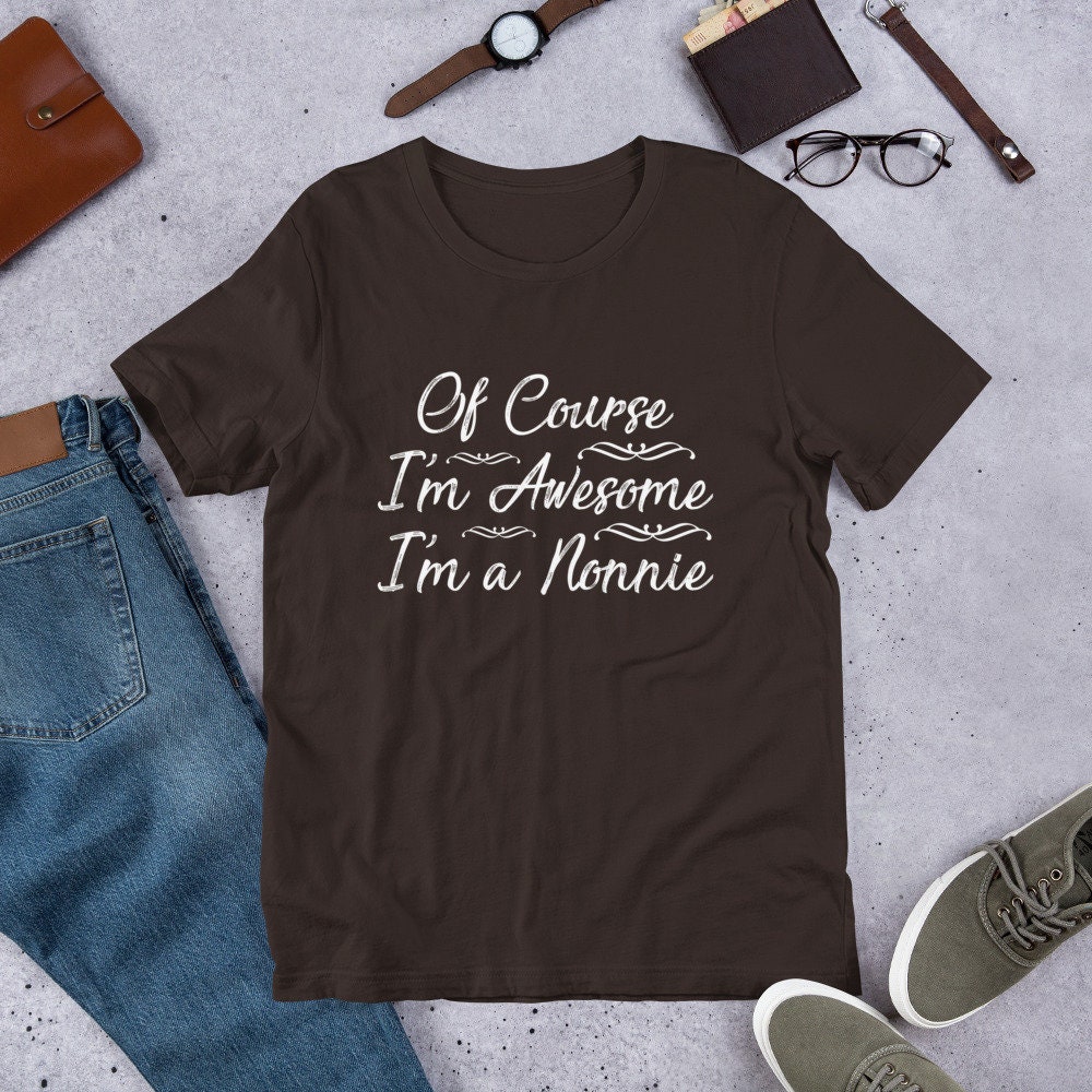 Of Course I'm Awesome I'm A Nonnie T-Shirt Mimi | Etsy