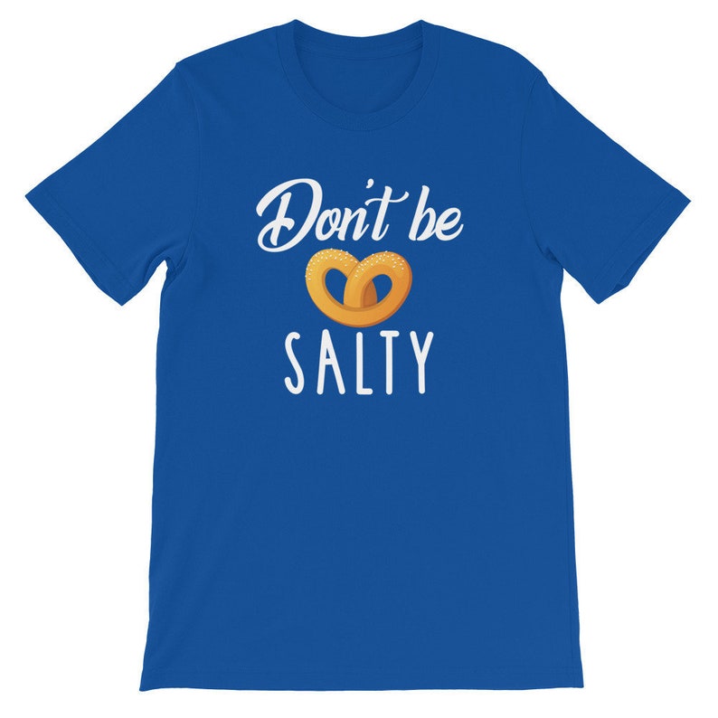 dont be a salty shirt
