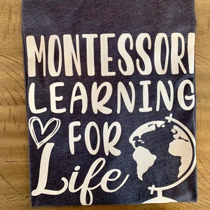 Montessori Learning for Life Shirt, montessori teacher, teacher shirt, Fivesies Designs