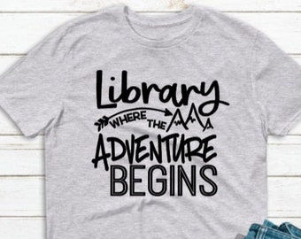 Library Where the Adventure Begins, library, librarian shirt, Fivesies Designs