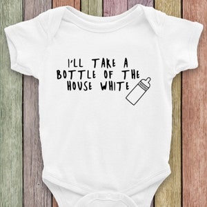 I&#39;ll Take a Bottle Of The House White, infant creeper, baby bodysuit, baby shower gift, new baby, Fivesies Designs