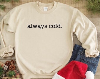 Moletom Always Cold, moletom de Natal, moletom de inverno, Fivesies Designs