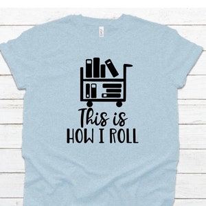 This is How I Roll, library, librarian shirt, librarian gift, Fivesies Designs