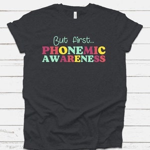 Dyslexia shirt, But First Phonemic Awareness, dyslexia teacher, dyslexia, reading teacher, Fivesies Designs