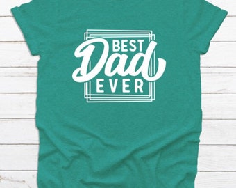 Best Dad Ever Shirt, Father’s Day gift, gift for dads, father’s day, Fivesies Designs