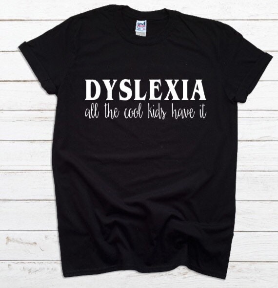 Dyslexia all the cool kids have it dyslexia shirt dyslexia | Etsy