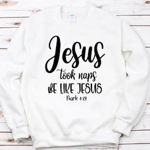 Jesus Took Naps Be Like Jesus sweatshirt, cozy sweatshirt, Jesus took naps shirt, Fivesies Designs