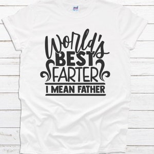 World’s Best Farter I Mean Father shirt, Father’s Day gift, gift for dad, funny father day, Fivesies Designs