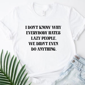 Funny Lazy People T-Shirt: Sarcastic Graphic Tee