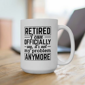 Funny Retirement Coffee Mug: Sarcastic Gift for Boss - 15oz