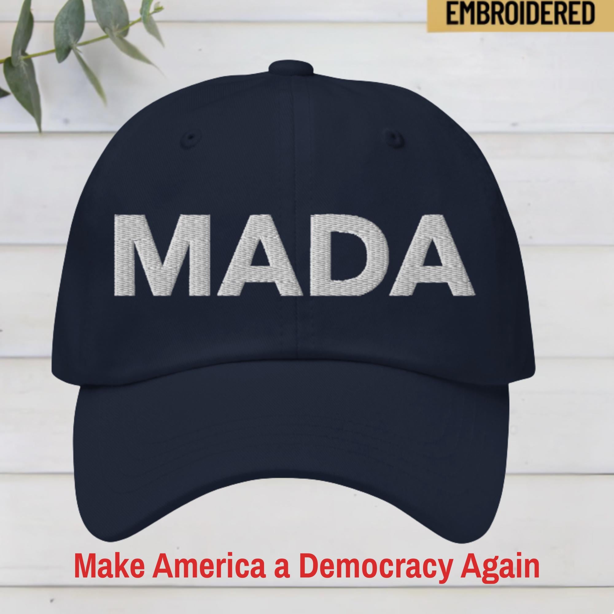 MADA Embroidered Hat: Make America A Democracy Again - Political