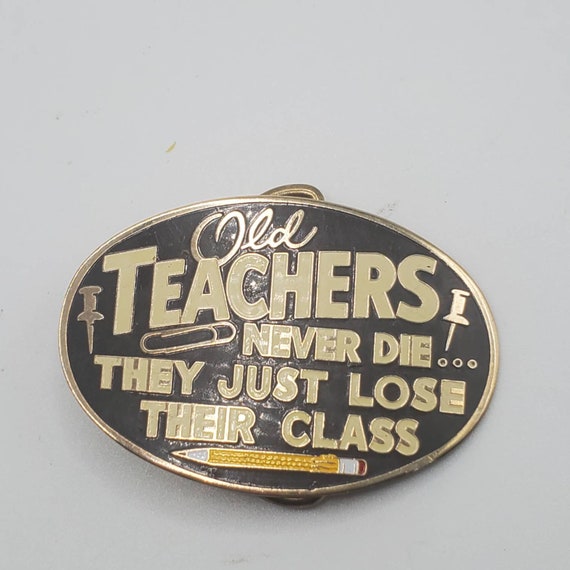 VINTAGE OLD TEACHERS Never Die Belt Buckle Collect