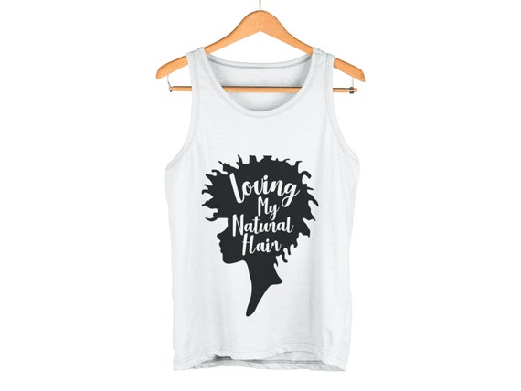 Loving My Natural Hair Tank Top White Only Etsy