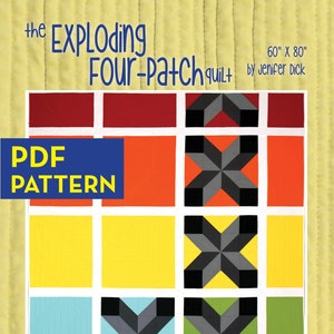 May include: PDF pattern for a quilt called "The Exploding Four-Patch Quilt" by Jenifer Dick. The quilt is 60 inches by 80 inches and features a geometric design with red, orange, yellow, blue, green, and purple squares.
