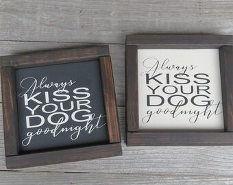 Always kiss your dog goodnight wood framed mini sign