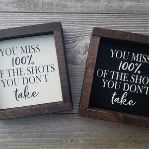 You Miss 100% Of The Shots You Don&#39;t Take Wood Sign