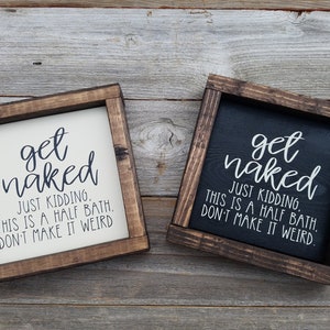 Get Naked Half Bath-Rustic Wood Framed Mini Sign-TRENDING Bathroom Decor