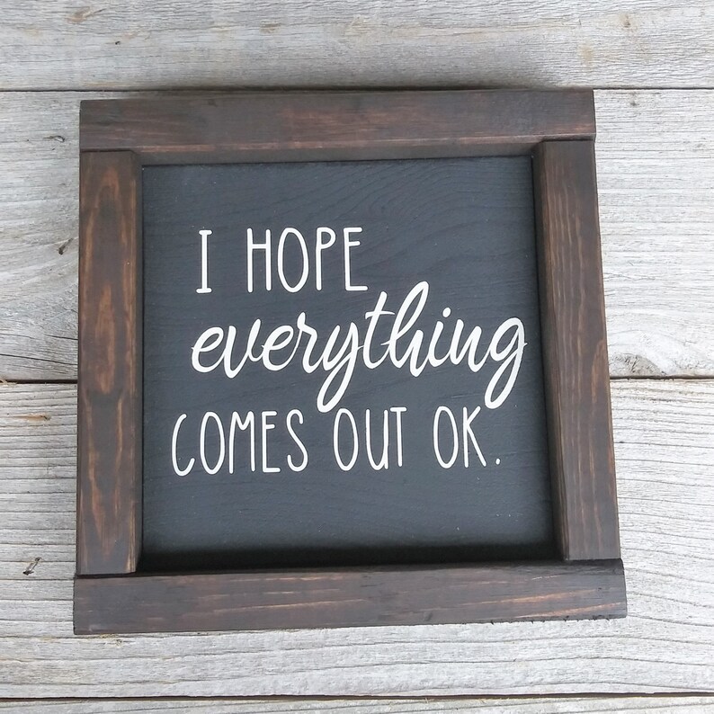 I Hope Everything Comes Out Ok Wood Framed Mini Sign - Etsy