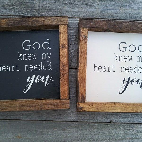 God knew my heart needed you mini wood framed sign