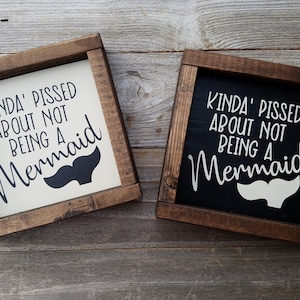 Kinda Pissed About Not Being A Mermaid-Rustic Wood Framed Sign