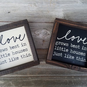 Love Grows Best In Little Houses- Rustic Wood Framed Sign
