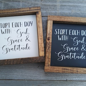 Start each day with God, Grace and Gratitude mini wood framed sign