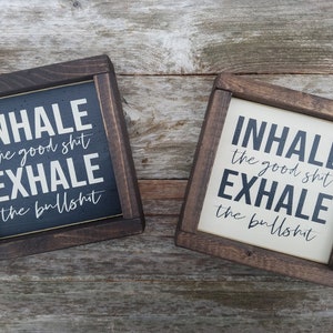 Inalare la roba buona - segno di legno con cornice rustica - umoristica Decor - Inhale/Exhale