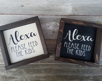 Alexa Please Feed the Kids- Trendy Rustic Framed Wood Sign-Humorous Wood Decor
