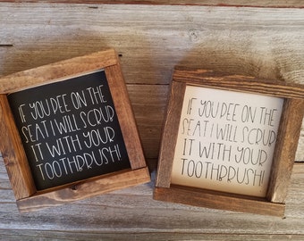 If You Pee On The Seat, Scrub It With Toothbrush - Rustic Wood Framed Mini Sign - Funny Bathroom Decor