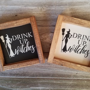 Drink Up Witches - Rustic Wood Framed Mini Sign